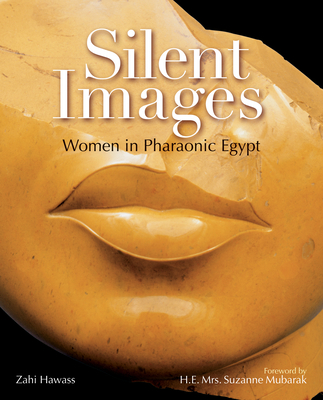 Silent Images: Women in Pharaonic Egypt 9774162021 Book Cover
