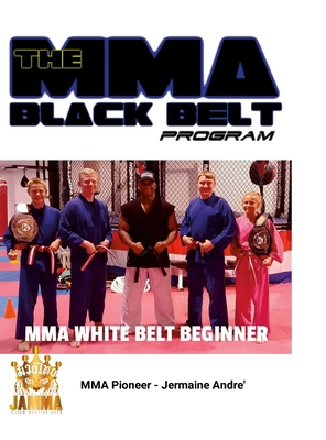 The MMA Black Belt Program White Belt: Beginner... 1300921501 Book Cover
