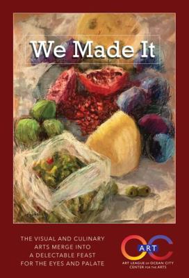 Paperback We Made It : The Visual and Culinary Arts Merge into a Delectable Feast for the Eyes and Palate Book