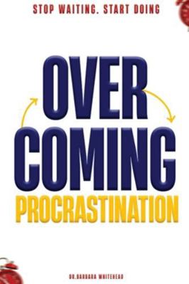 Overcoming Procrastination: Stop Waiting. Start... 1969066881 Book Cover