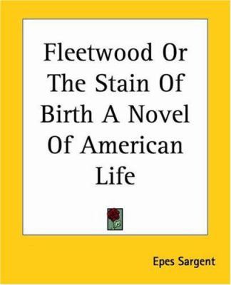 Fleetwood Or The Stain Of Birth A Novel Of Amer... 1419120034 Book Cover