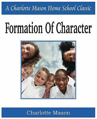 Formation of Character: Charlotte Mason Homesch... 1935785656 Book Cover