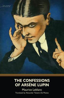The Confessions of Arsène Lupin (Warbler Classics) 1954525478 Book Cover