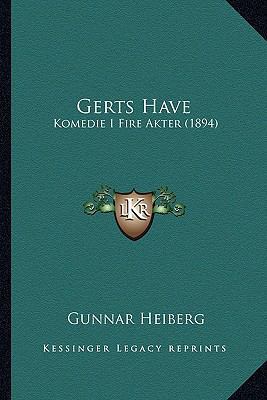 Gerts Have: Komedie I Fire Akter (1894) [Norwegian] 1165414368 Book Cover