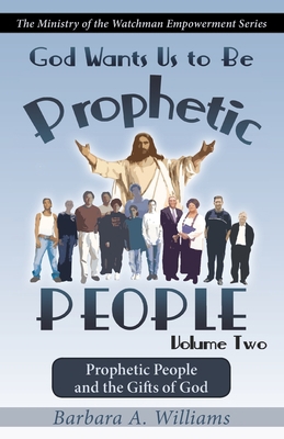 God Wants Us to Be Prophetic People Vol.2: The ... 0982494610 Book Cover