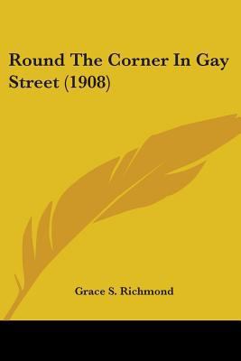 Round The Corner In Gay Street (1908) 0548575452 Book Cover