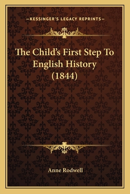 The Child's First Step To English History (1844) 1166983838 Book Cover