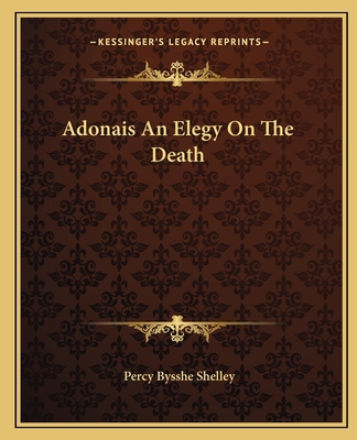 Adonais An Elegy On The Death 116265144X Book Cover