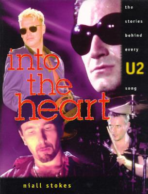 Into the Heart: The Stories Behind Every U2 Song 1560251344 Book Cover