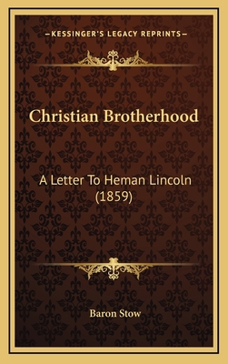 Christian Brotherhood: A Letter to Heman Lincol... 1164725408 Book Cover