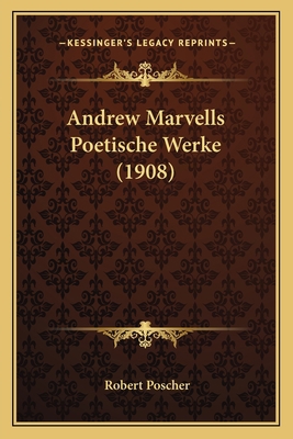 Andrew Marvells Poetische Werke (1908) [German] 1167519922 Book Cover