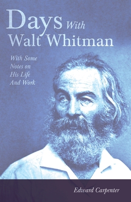 Days With Walt Whitman: With Some Notes On His ... 1409711919 Book Cover