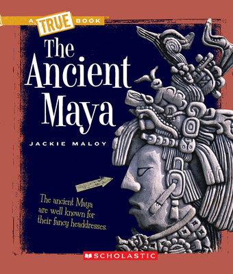 The Ancient Maya (a True Book: Ancient Civiliza... 0531241106 Book Cover