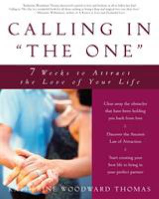 Calling in the One: 7 Weeks to Attract the Love... 1400049296 Book Cover