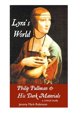 Lyra's World: PHILIP PULLMAN AND HIS DARK MATER... 1861719280 Book Cover