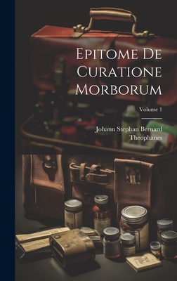 Epitome De Curatione Morborum; Volume 1 1020431814 Book Cover