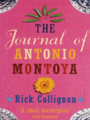 The Journal of Antonio Montoya: A Novel of Love... 1857028392 Book Cover