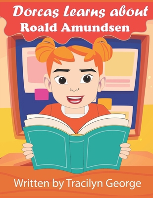 Dorcas Learns About Roald Amundsen B0BJN7H6Q2 Book Cover