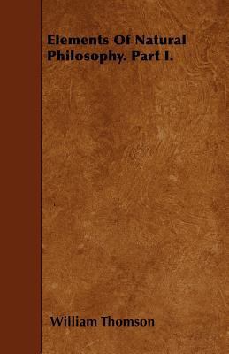 Elements of Natural Philosophy. Part I. 1446018962 Book Cover