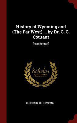 History of Wyoming and (The Far West) ... by Dr... 1296531538 Book Cover