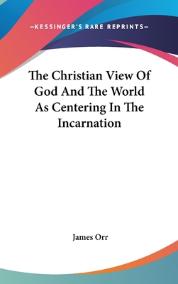 The Christian View Of God And The World As Cent... 0548092486 Book Cover