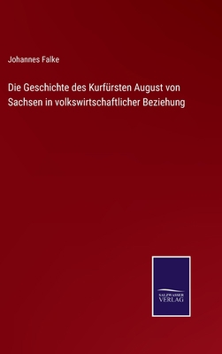 Die Geschichte des Kurfürsten August von Sachse... [German] 3375052375 Book Cover