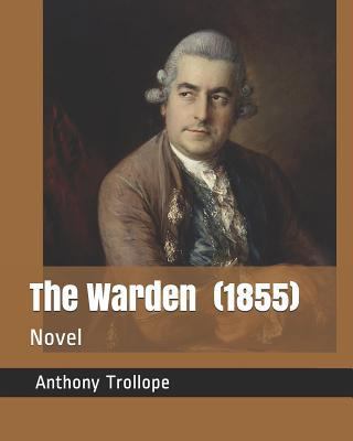 The Warden (1855): Novel 1729463576 Book Cover