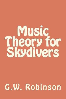 Music Theory for Skydivers 1479386049 Book Cover
