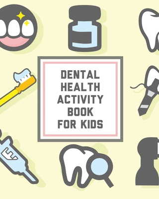 Dental Health Activity Book For Kids: Kids Teet... 1636051383 Book Cover