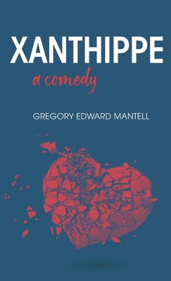Xanthippe, a comedy B0DZFPH3F8 Book Cover