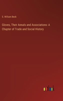 Gloves, Their Annals and Associations: A Chapte... 3385318017 Book Cover