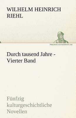 Durch Tausend Jahre - Vierter Band [German] 3842470649 Book Cover