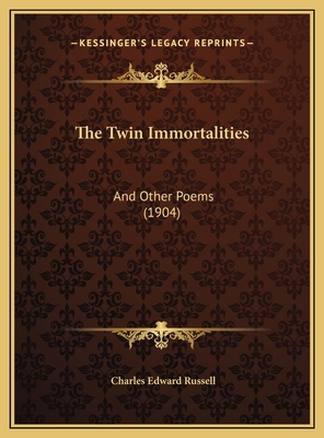 The Twin Immortalities: And Other Poems (1904) 1169709478 Book Cover