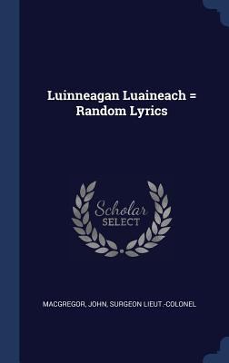 Luinneagan Luaineach = Random Lyrics 1340252724 Book Cover