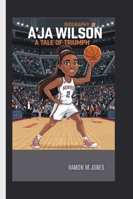 Biography of A'Ja Wilson: A Tale OF Triumph            Book Cover