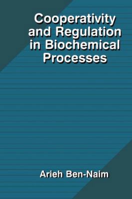 Cooperativity and Regulation in Biochemical Pro... 0306463318 Book Cover
