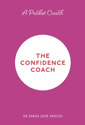 A Pocket Coach: The Confidence Coach 1782439161 Book Cover