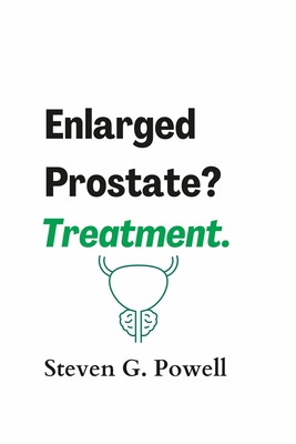 Enlarged Prostate? Treatment. B0C6BTJ5VT Book Cover