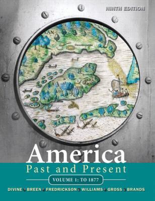 America Past and Present, Volume 1: To 1877 0205699944 Book Cover