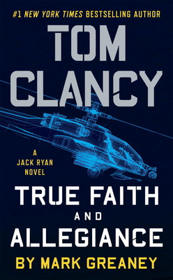 Tom Clancy's True Faith and Allegiance: A Jack ... 0451489535 Book Cover