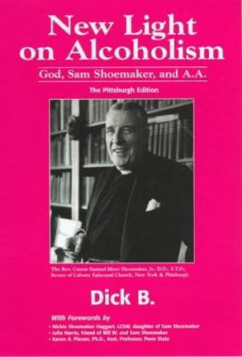 New Light on Alcoholism: God, Sam Shoemaker, an... 1885803273 Book Cover