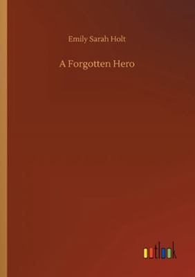 A Forgotten Hero 3752316691 Book Cover