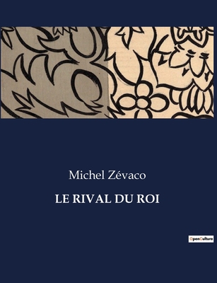 Le Rival Du Roi [French] B0CLHX89M7 Book Cover