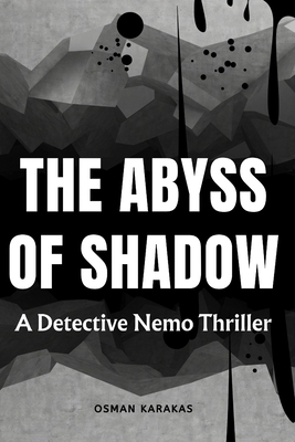 The Abyss of Shadows: A Detective Nemo Thriller B0CJ41XFN3 Book Cover