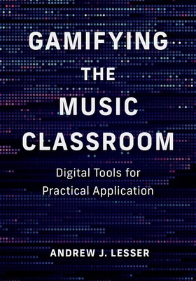 Gamifying the Music Classroom: Digital Tools fo... 0197696651 Book Cover