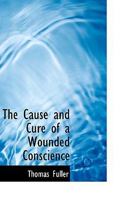 The Cause and Cure of a Wounded Conscience 1103883798 Book Cover