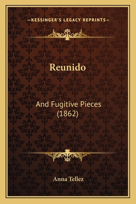 Reunido: And Fugitive Pieces (1862) 1166978303 Book Cover