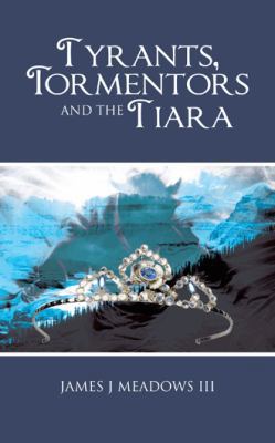 Tyrants, Tormentors and the Tiara 1475958382 Book Cover