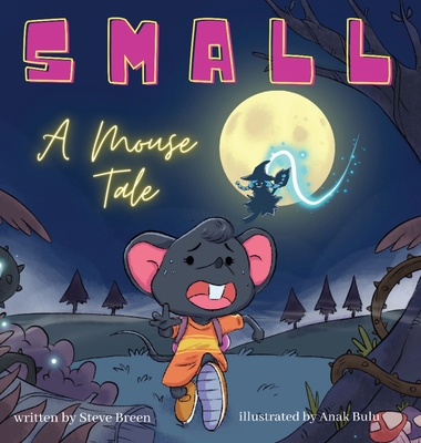 Small: A Mouse Tale 1087881595 Book Cover
