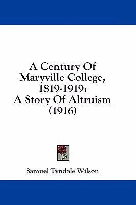 A Century Of Maryville College, 1819-1919: A St... 1436720079 Book Cover